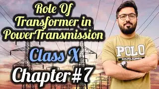 Role Of Transformer In Power Transmission | Electromagnetism | Class X | Chapter#7 | Physics