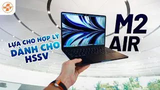 MacBook Air M2 Sự Lựa Chọn Hợp Lý Cho Học Sinh & Sinh Viên