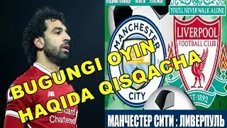 BUGUNGI OYIN HAQIDA QISQCHA/MANCHESTER SITY - LIVERPUL