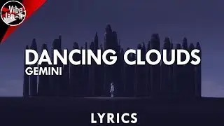 Gemini - Dancing Clouds (Lyrics)