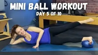 Full Body Pilates Mini Ball Workout  Day 5 of 10