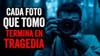 Cada FOTO que tomo termina en TRAGEDIA / Creepypasta