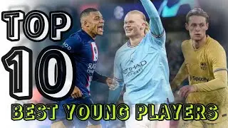 Top 10 Best Young Players in the World 2023