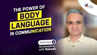 The power of body language in communication |Episode 190|Conversations with Rakesh|
