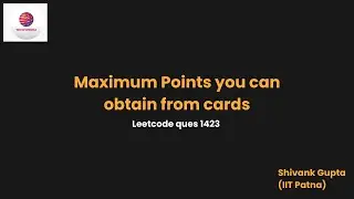Maximum Points You Can Obtain From Cards || Leetcode Question 1423