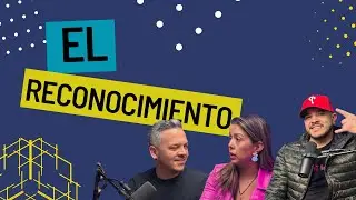El Reconocimiento y el Auto reconocimiento.