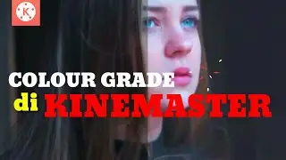 TUTORIAL COLOUR GRADE DI KINEMASTER | 2020