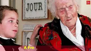 French woman named Jeanne Louise Calment was 122 years old