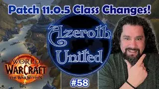 Episode 58 - Patch 11.0.5 Class Changes!
