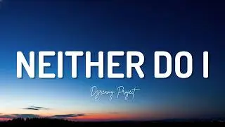 Neither Do I  - Dzreamy Project (Official Lyric)