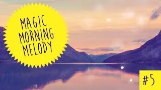 Melanie Minuit - Magic Morning Melody #5