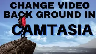 How To Change Video Background In Camtasia 2020| Video Ka Background Kaise Change Kare