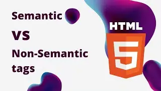 HTML-Semantic vs non-semantic tags | html5 Semantic tags? | html tutorial for beginners
