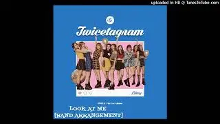 [VISUALIZER] - TWICE: LOOK AT ME [NAL BARA BARABWA] [BAND ARRANGEMENT]