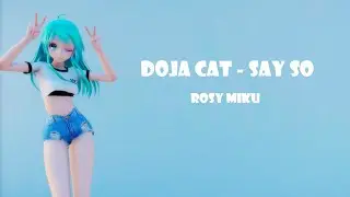 【MMD】Doja Cat - Say So || Rosy Miku