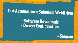 Selenium WebDriver | Software Downloads | Drivers Configuration