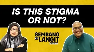 Is This Stigma Or Not? | Sembang Ke Langit EP10 ft Ilyas Azmi