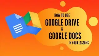How to Use Google Drive & Google Docs in your Lessons