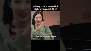 Tiffany: its a beautiful night everyone 🥰✨