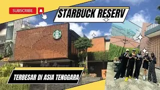 Starbuck Reserv // Starbuck Terbesar di Asia Tenggara
