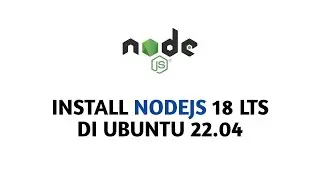 Instal NodeJS 18 di Ubuntu 22.04