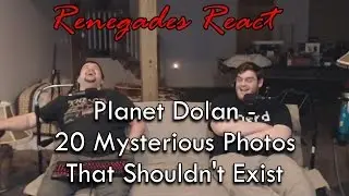 Renegades React to... Planet Dolan - 20 Mysterious Photos That Should Not Exist