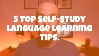 5 TOP TIPS TO LEARN A FOREIGN LANGUAGE BY YOURSELF - Learn Faster Than Going to School