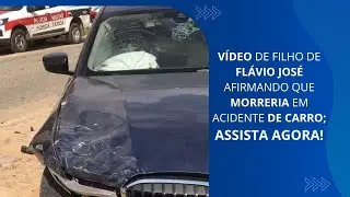 EM VÍDEO, FILHO DE FLÁVIO JOSÉ ESTA AFIRMANDO QUE M0RRERIA EM 4CIDENTE DE CARRO; ASSISTA O VÍDEO!