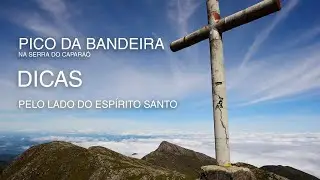 Subida ao Pico da Bandeira pelo lado do Espírito Santo - Dicas Importantes