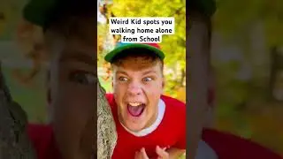 Weird Kid Spots you Walking Home Alone