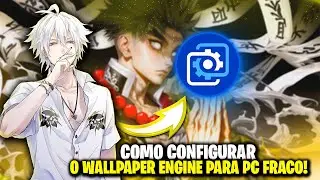 COMO CONFIGURAR O WALLPAPER ENGINE PARA PC FRACO!! - 2025