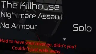 THE KILLHOUSE - NIGHTMARE ASSAULT - NO ARMOUR - SOLO