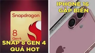 Tin nóng: Thêm siêu phẩm sở hữu Snapdragon 8 Gen 4. iPhone 16 gặp biến
