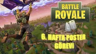 Fortnite 6. Hafta Poster Görevi