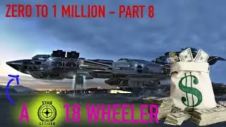 Zero to 1 Million Part 8 - Earning Money “Trucking” & Trading Cargo