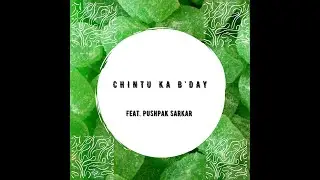 Chintu Ka B'day | Pushpak Sarkar | Cracktech