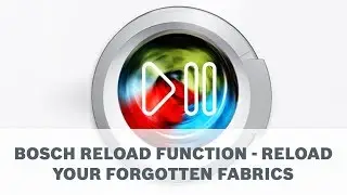 Bosch Reload Function - Reload Your Forgotten Fabrics Even After The Washing Starts