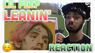Lil Peep - Leanin’ (Reaction)