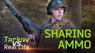 Tarkov VS. Real Life: Sharing Ammo