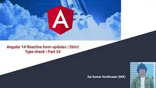 Reactive Form - 24 | Strictly typed reactive forms | Angular 14 updates