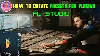 How to Create Presets for Plugins in FL Studio 20