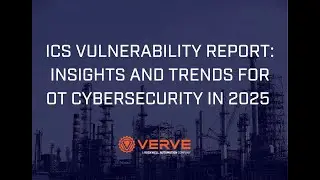 ICS Vulnerability Report: Insights, Trends and Predictions for OT Cybersecurity in 2025 | Verve