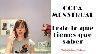 Copa menstrual: todo lo que tienes que saber