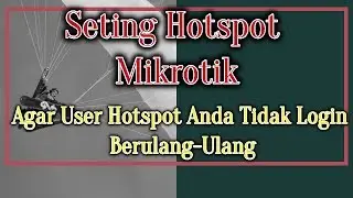 Setting Mikrotik Hotspot Agar Client Cukup Sekali Login Saja