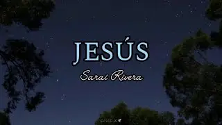 Sarai Rivera - Jesús (letra)🕊💖