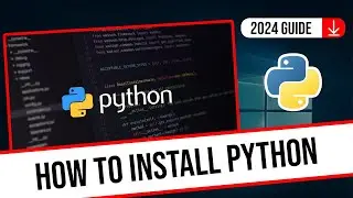 How to Install Python on Windows (2024) Full Guide