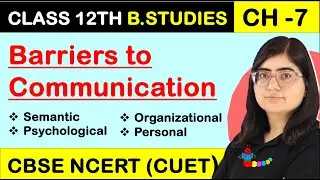 Barriers to Effective Communication | Semantic | Psychological | Organisational | Personal |Class 12