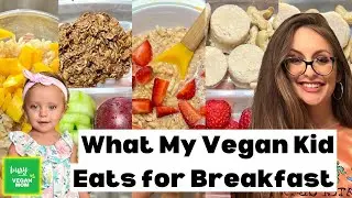 What My Vegan Toddler Eats For BREAKFAST