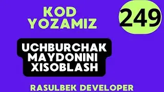 👋  DASTURLASH || KOD YOZAMIZ || № 249 - DARS ||  UCHBURCHAK MAYDONINI HISOBLASH|| RASULBEK DEVELOPER