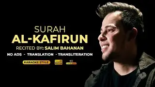 109 Surah Al Kafeerun by Salim Bahanan-Karaoke Al Quran with correct Tajweed and Translation-No Ads